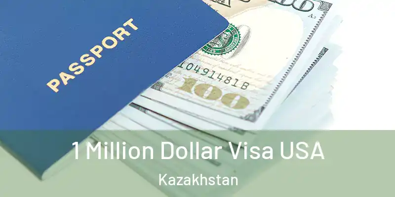  1 Million Dollar Visa USA Kazakhstan