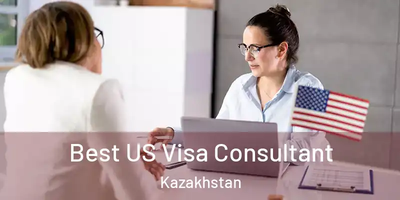  Best US Visa Consultant Kazakhstan