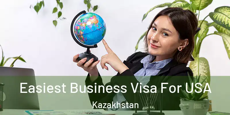  Easiest Business Visa For USA Kazakhstan