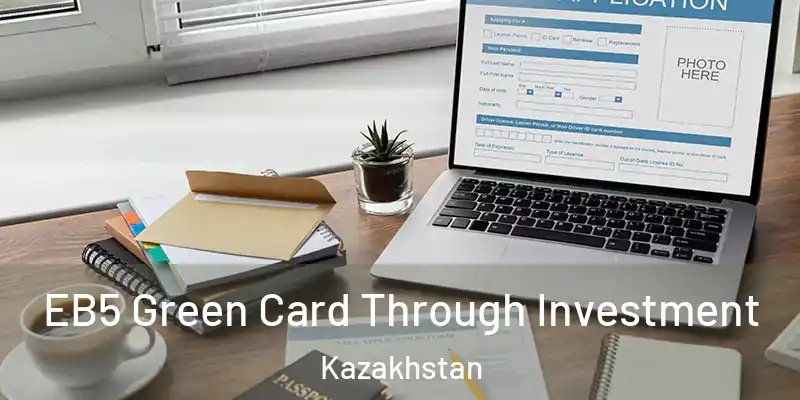  EB5 Green Card Through Investment Kazakhstan