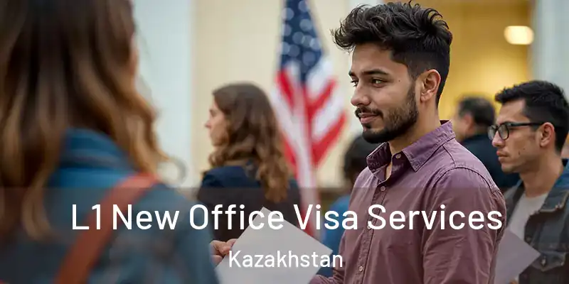  L1 New Office Visa Services Kazakhstan