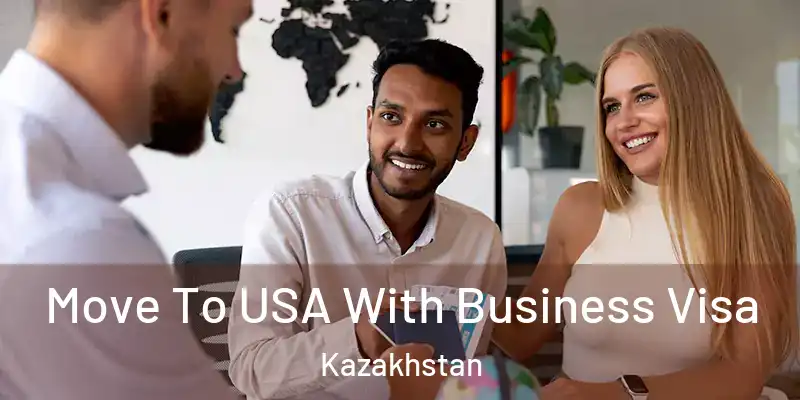  Move To USA With Business Visa Kazakhstan