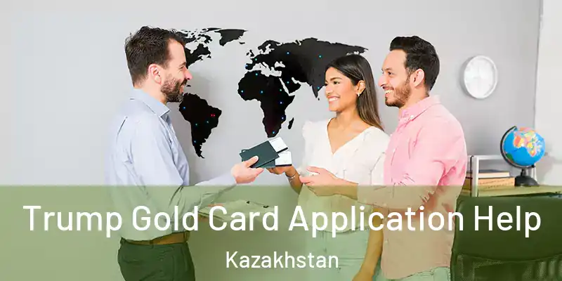  Trump Gold Card Application Help Kazakhstan