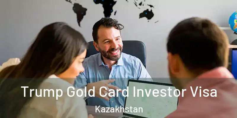  Trump Gold Card Investor Visa Kazakhstan