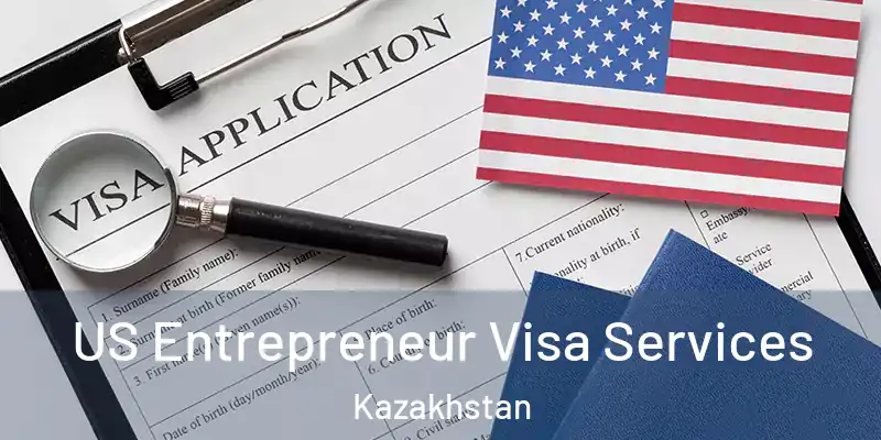  US Entrepreneur Visa Services Kazakhstan