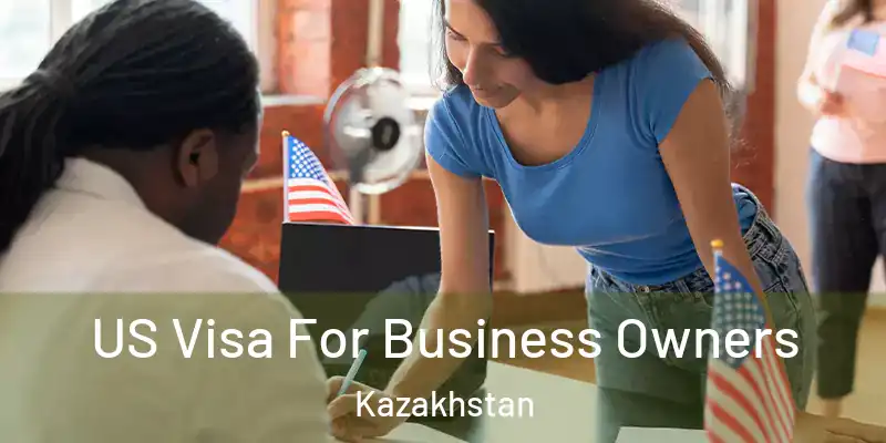  US Visa For Business Owners Kazakhstan