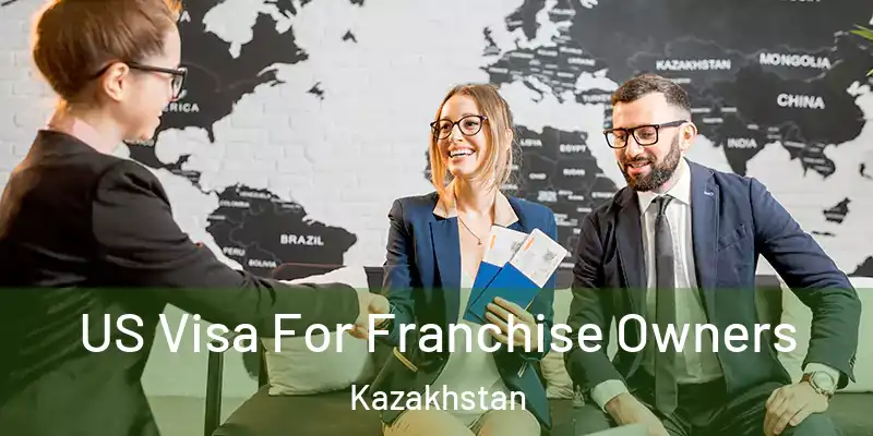  US Visa For Franchise Owners Kazakhstan