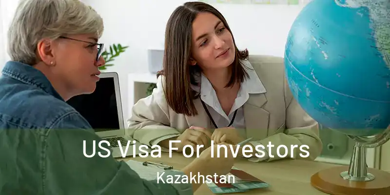  US Visa For Investors Kazakhstan