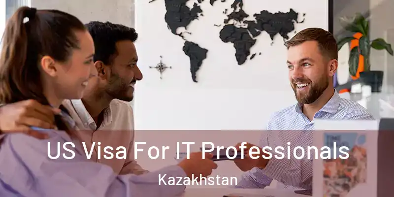  US Visa For IT Professionals Kazakhstan