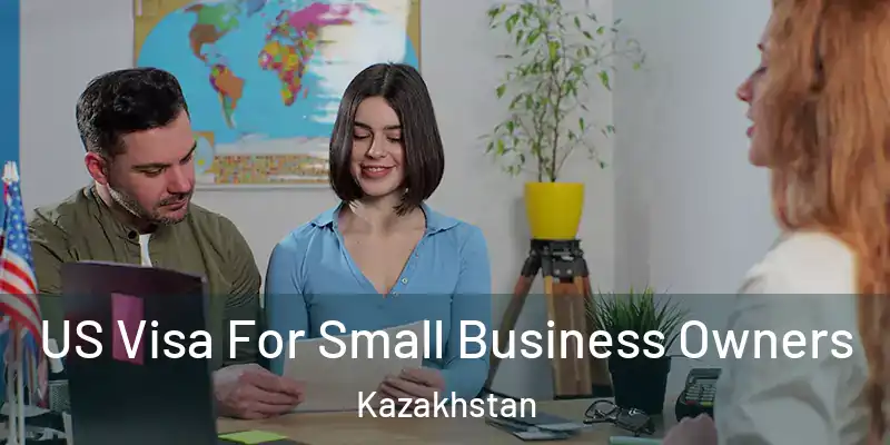  US Visa For Small Business Owners Kazakhstan