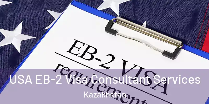  USA EB-2 Visa Consultant Services Kazakhstan
